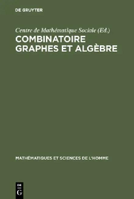 Combinatoire graphes et algèbre (English, Centre de Mathématique Sociale | M. Barbut)