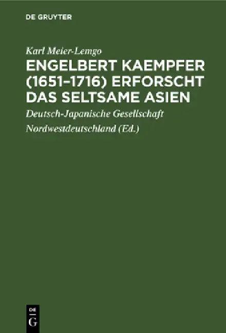 Engelbert Kaempfer (1651-1716) erforscht das seltsame Asien (English, Karl Meier-Lemgo | Deutsch-Japanische Gesellschaft Nordwest)