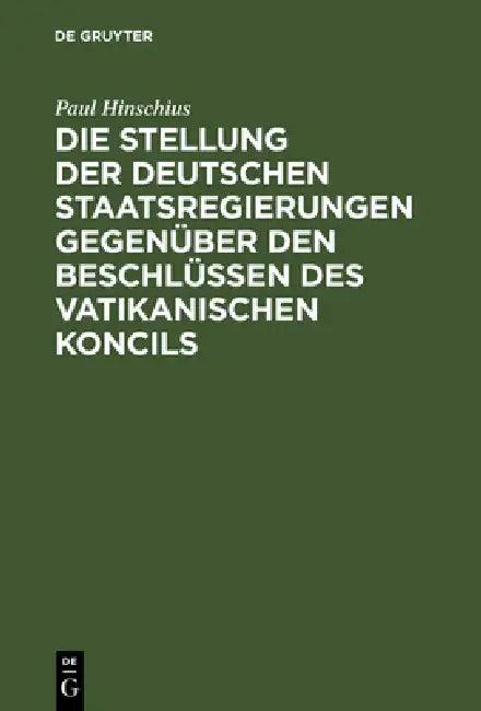 Die Stellung der Deutschen Staatsregierungen gegenüber den Beschlüssen des vatikanischen Koncils (English, Paul Hinschius)