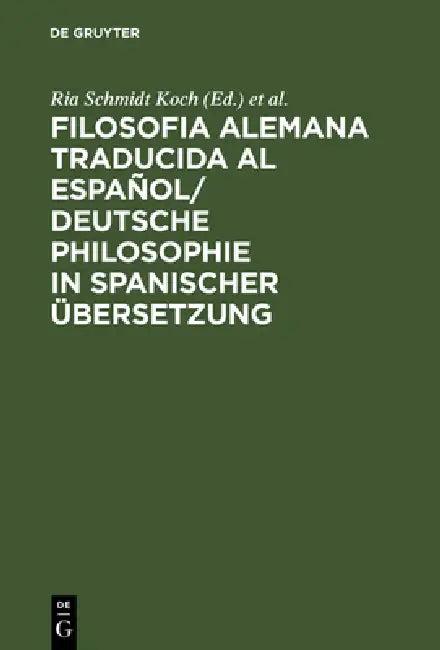 Filosofia alemana traducida al español/ Deutsche Philosophie in spanischer Übersetzung (English, Ria Schmidt Koch | Ksksks)