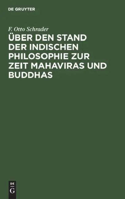 Über Den Stand Der Indischen Philosophie Zur Zeit Mahaviras Und Buddhas (English, F. Otto Schrader)