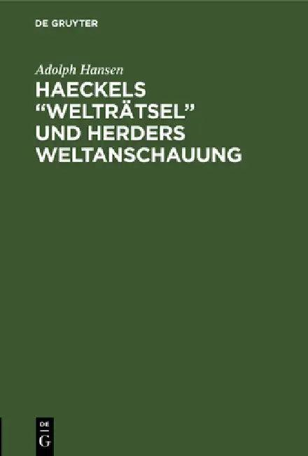 Haeckels "Welträtsel" und Herders Weltanschauung (English, Adolph Hansen)