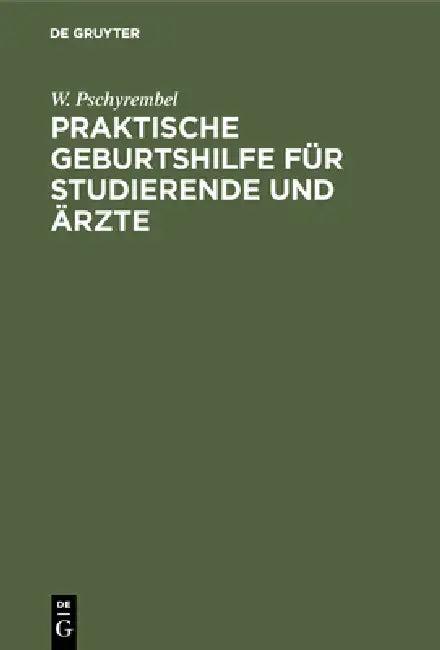 Praktische Geburtshilfe für Studierende und Ärzte (English, W. Pschyrembel)