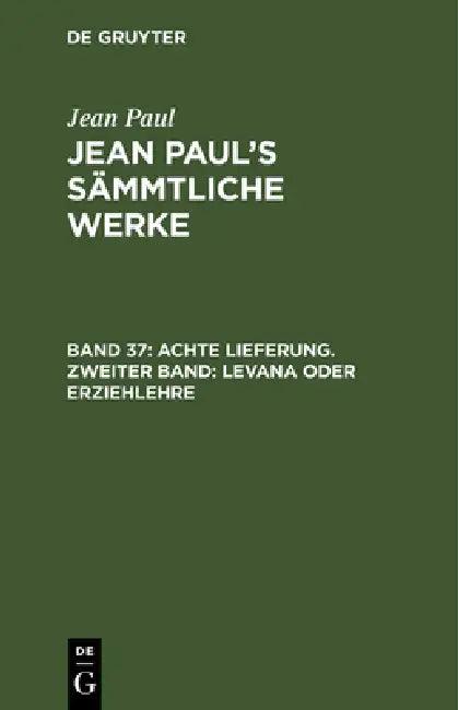 Jean Paul's Sämmtliche Werke, Band 37, Achte Lieferung. Zweiter Band (English, Jean Paul)