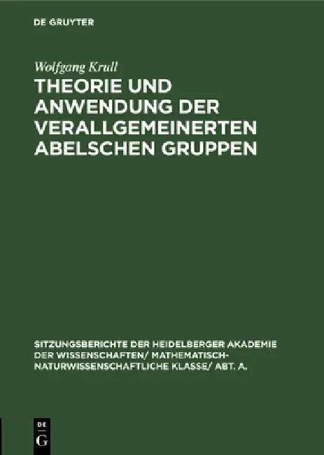 Theorie Und Anwendung Der Verallgemeinerten Abelschen Gruppen (English, Wolfgang Krull)