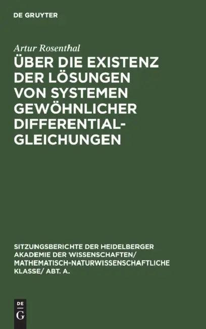Über Die Existenz Der Lösungen Von Systemen Gewöhnlicher Differentialgleichungen (English, Artur Rosenthal)