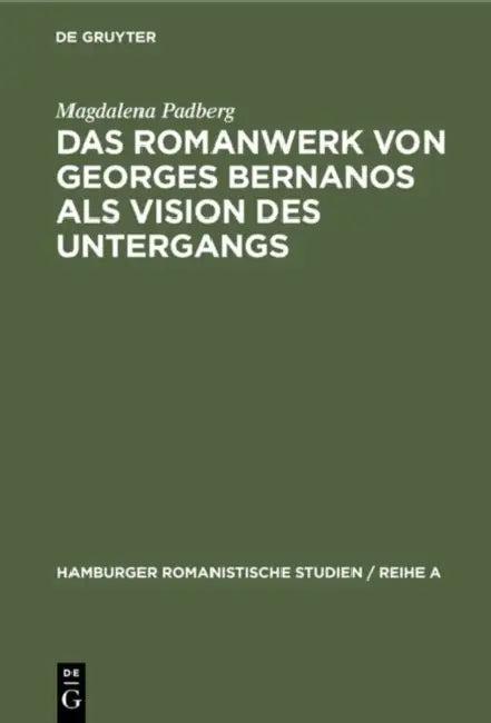Das Romanwerk von Georges Bernanos als Vision des Untergangs (English, Magdalena Padberg)