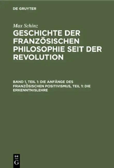 Die Anfänge Des Französischen Positivismus, Teil 1 (English, Max Schinz)