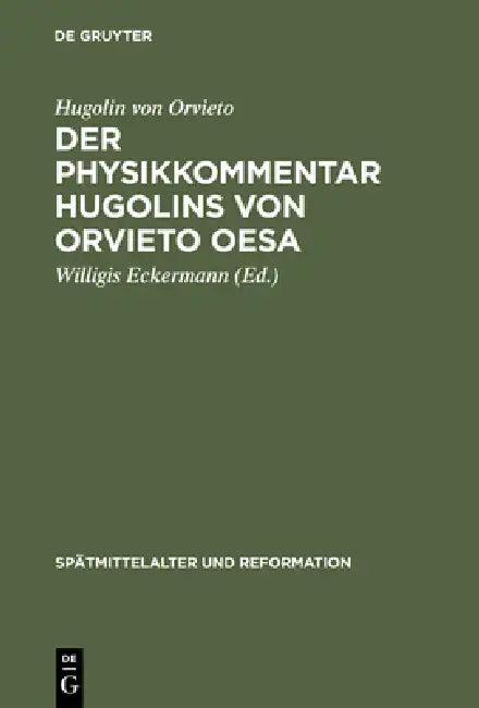 Der Physikkommentar Hugolins von Orvieto OESA (English, Hugolin Von Orvieto | Willigis Eckermann)