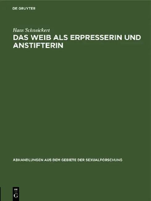Das Weib ALS Erpresserin Und Anstifterin (English, Hans Schneickert)