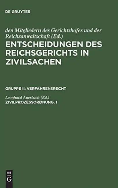 Entscheidungen des Reichsgerichts in Zivilsachen, Zivilprozessordnung, 1 (English, Leonhard Auerbach)