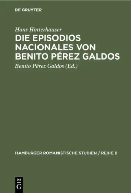 Die Episodios nacionales von Benito Pérez Galdos (English, Hans Hinterhäuser | Benito Pérez Galdos)