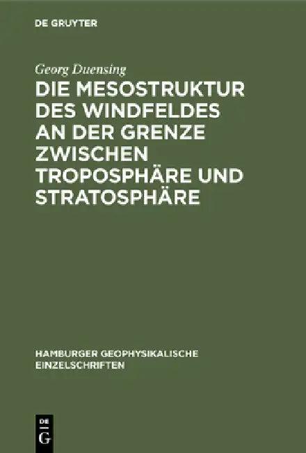 Die Mesostruktur Des Windfeldes an Der Grenze Zwischen Troposphäre Und Stratosphäre (English, Georg Duensing)