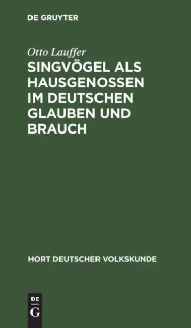 Singvögel als Hausgenossen im deutschen Glauben und Brauch (English, Otto Lauffer)