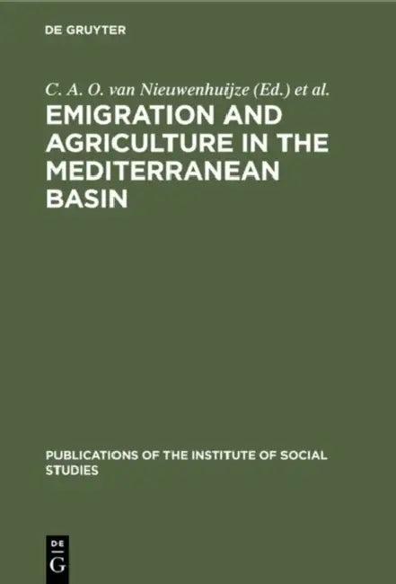 Emigration and Agriculture in the Mediterranean Basin (English, C. A. O. Van Nieuwenhuijze | Mediterranean Social Sciences Research C)