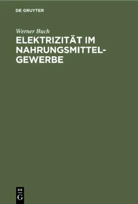 Elektrizität Im Nahrungsmittel-Gewerbe (English, Werner Buch)