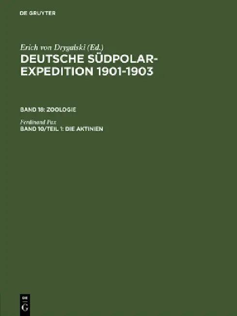 Deutsche Südpolar-Expedition 1901-1903, Band 10/Teil 1, Die Aktinien (English, Ferdinand Pax)