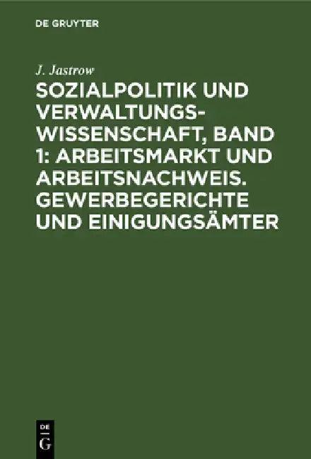 Sozialpolitik Und Verwaltungswissenschaft, Band 1 (English, J. Jastrow)
