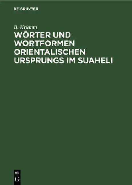 Wörter Und Wortformen Orientalischen Ursprungs Im Suaheli (English, B. Krumm)