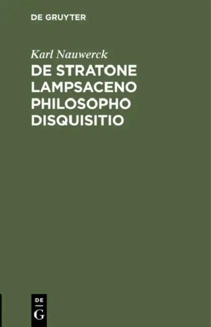De Stratone Lampsaceno philosopho disquisitio (English, Karl Nauwerck)