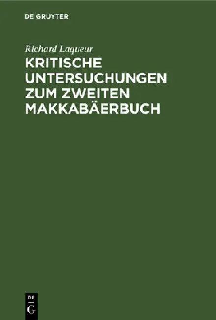 Kritische Untersuchungen Zum Zweiten Makkabäerbuch (English, Richard Laqueur)