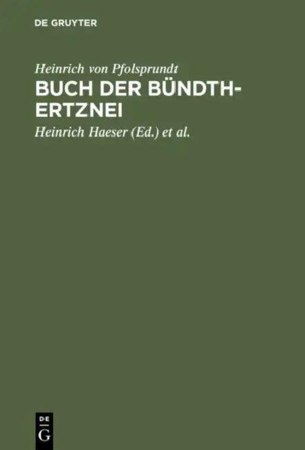 Buch der Bündth-Ertznei (English, Heinrich Von Pfolsprundt | Heinrich Haeser | A. Middeldorpf)