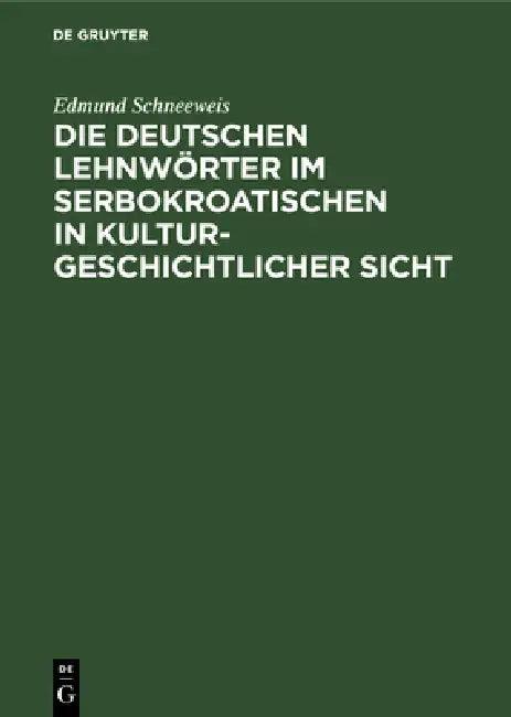 Die deutschen Lehnwörter im Serbokroatischen in kulturgeschichtlicher Sicht (English, Edmund Schneeweis)