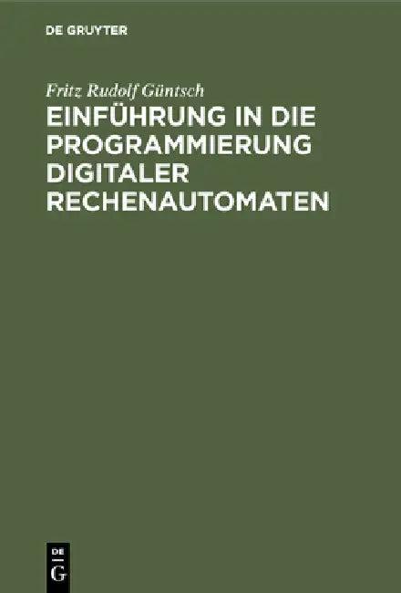 Einführung in die Programmierung digitaler Rechenautomaten (English, Fritz Rudolf Güntsch)