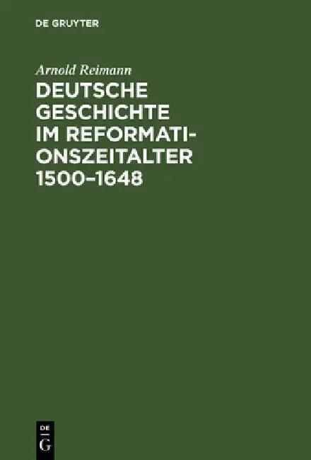 Deutsche Geschichte im Reformationszeitalter 1500-1648 (English, Arnold Reimann)
