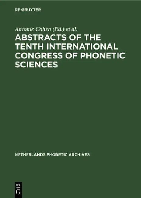 Abstracts of the Tenth International Congress of Phonetic Sciences (English, Antonie Cohen | M. P. R. Van Den Broecke)