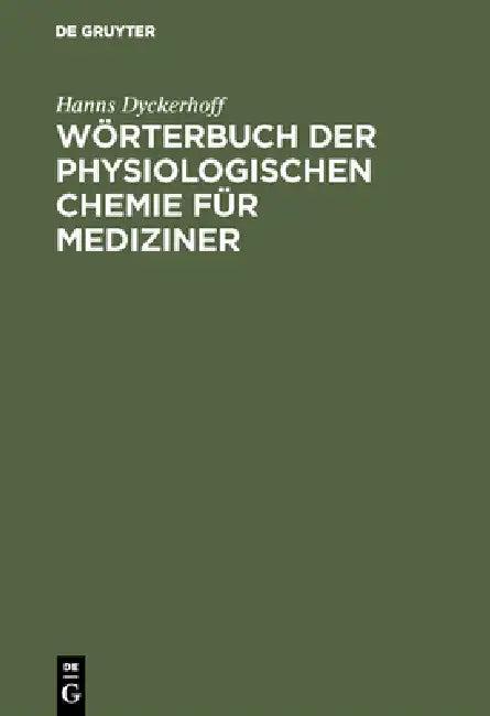 Wörterbuch der physiologischen Chemie für Mediziner (English, Hanns Dyckerhoff)