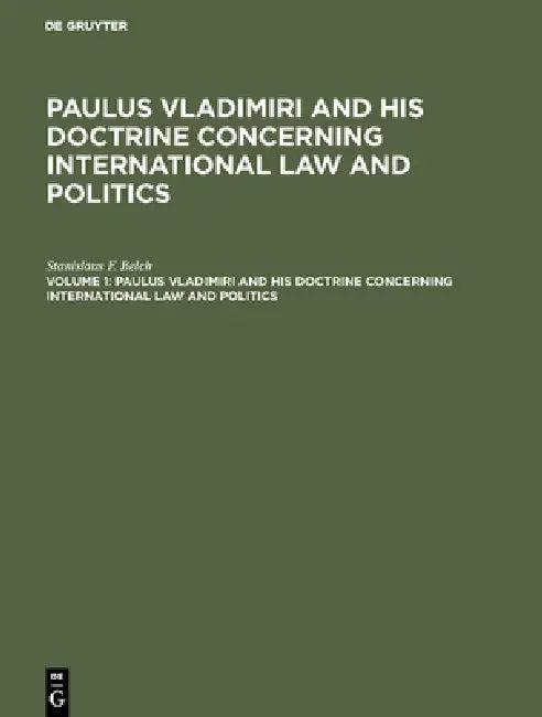 Paulus Vladimiri and His Doctrine Concerning International Law and Politics (English, Stanislaus F. Belch)