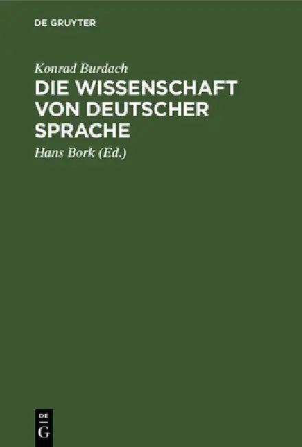Die Wissenschaft Von Deutscher Sprache (English, Konrad Burdach | Hans Bork)