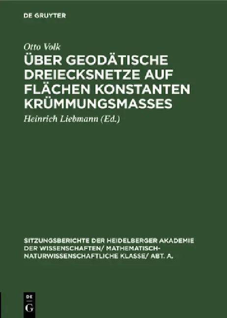Über Geodätische Dreiecksnetze Auf Flächen Konstanten Krümmungsmaßes (English, Otto Volk | Heinrich Liebmann)