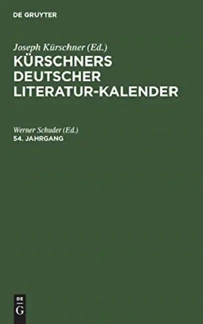 Kürschners Deutscher Literatur-Kalender Auf Das Jahr .... 54. Jahrgang (English, Werner Schuder)