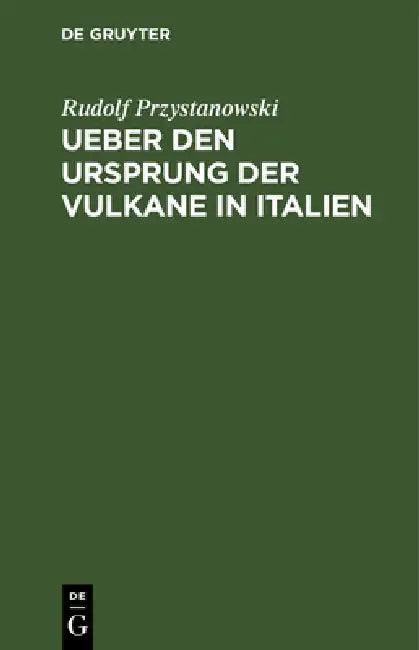 Ueber den Ursprung der Vulkane in Italien (English, Rudolf Przystanowski)