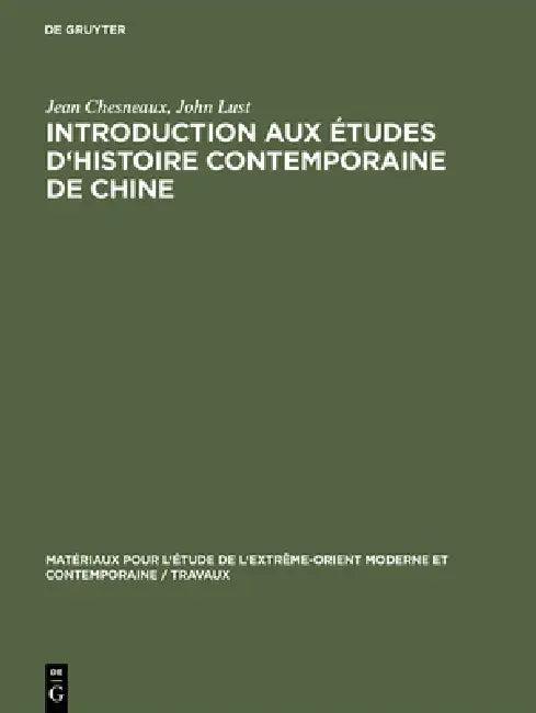 Introduction aux études d'histoire contemporaine de Chine (English, Jean Chesneaux | John Lust)