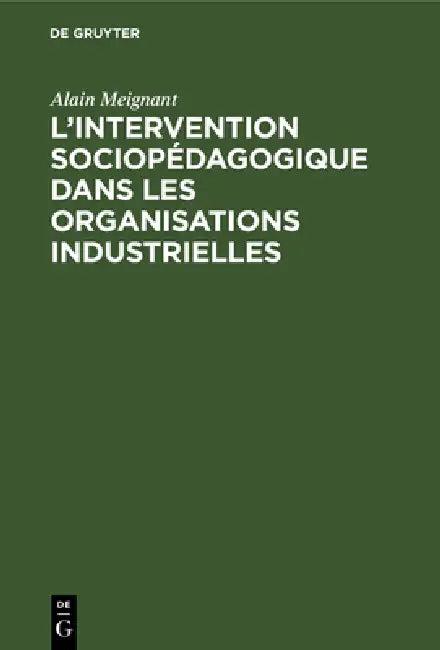L'intervention sociopédagogique dans les organisations industrielles (English, Alain Meignant)