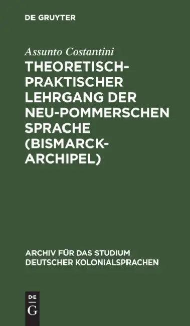 Theoretisch-Praktischer Lehrgang Der Neu-Pommerschen Sprache (Bismarck-Archipel) (English, Assunto Costantini)