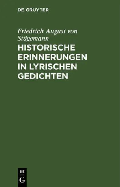Historische Erinnerungen in lyrischen Gedichten (English, Friedrich August Von Stägemann)