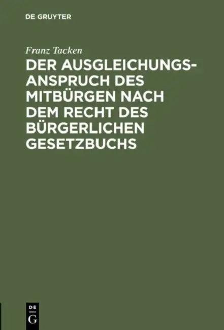Der Ausgleichungsanspruch des Mitbürgen nach dem Recht des Bürgerlichen Gesetzbuchs (English, Franz Tacken)