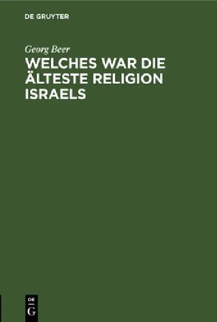 Welches War Die Älteste Religion Israels (English, Georg Beer)