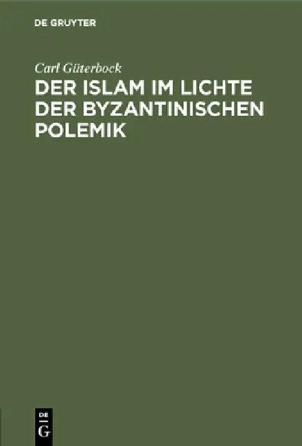 Der Islam im Lichte der byzantinischen Polemik (English, Carl Güterbock)