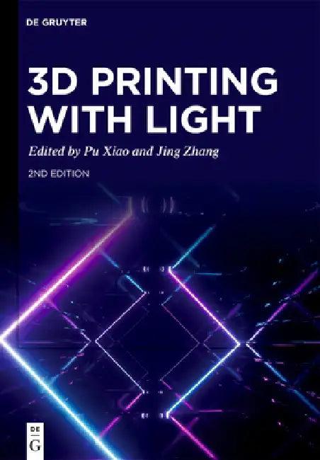 3D Printing with Light (English, Pu Xiao | Jing Zhang)
