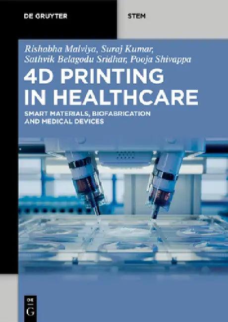 4D Printing in Healthcare (English, Rishabha Malviya | Suraj Kumar | Sathvik Belagodu Sridhar)