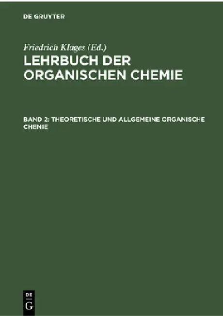 Theoretische Und Allgemeine Organische Chemie (English, Friedrich Klages)
