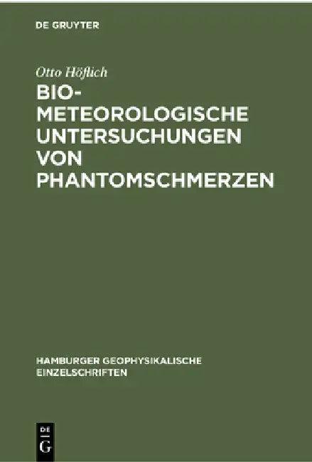 Biometeorologische Untersuchungen Von Phantomschmerzen (English, Otto Höflich)