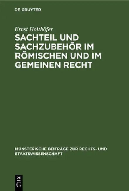 Sachteil Und Sachzubehör Im Römischen Und Im Gemeinen Recht (English, Ernst Holthöfer)