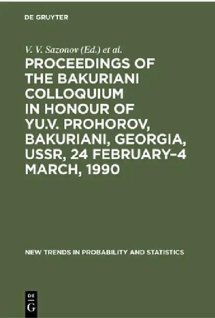 Proceedings of the Bakuriani Colloquium in Honour of Yu.V. Prohorov, Bakuriani, Georgia, Ussr, 24 Fe (English, V. V. Sazonov | T. Shervashidze)
