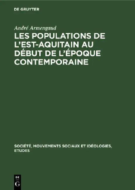 Les Populations de l'Est-Aquitain Au Début de l'Époque Contemporaine (English, André Armengaud)